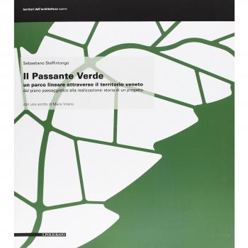Il passante verde. Un parco lineare attraverso il territorio veneto, dal piano paesaggistico alla realizzazione. Storia di un progetto