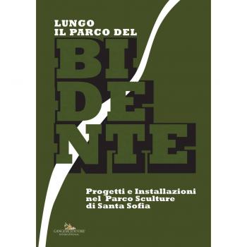 Lungo il Parco del Bidente. Progetti e installazioni nel parco sculture di Santa Sofia. Catalogo della mostra (Taranto, 9-30 giugno 2017). Ediz. a colori