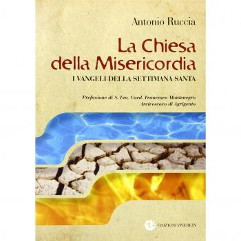 La Chiesa della Misericordia. I Vangeli della settimana santa