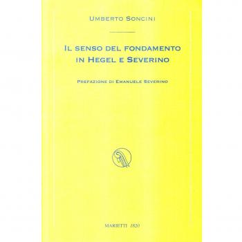 Il senso del fondamento in Hegel e Severino