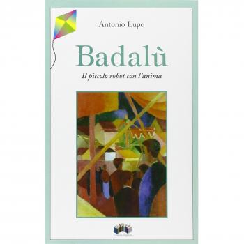 Badalù. Il piccolo robot con l'anima