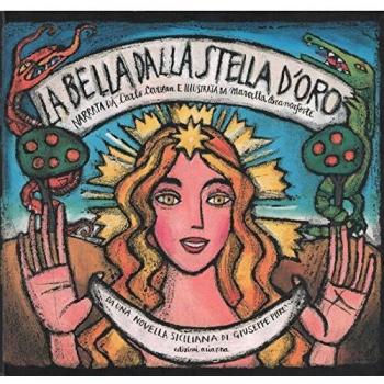 La bella dalla stella d'oro. Da una novella siciliana di Giuseppe Pitrè. Testo siciliano a fronte
