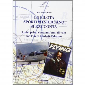 Un pilota sportivo siciliano si racconta. I miei primi cinquant'anni di volo con l'Aero Club di Palermo