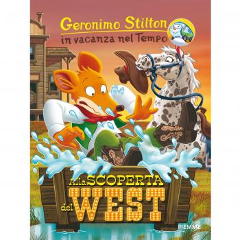 Alla scoperta del West. In vacanza nel Tempo. Ediz. a colori