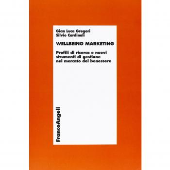 Wellbeing marketing. Profili di ricerca e nuovi strumenti di gestione nel mercato del benessere