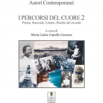 I percorsi del cuore. Poesie, racconti, lettere, ricette del ricordo: 2