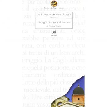 La provincia dei centoborghi. Ediz. illustrata. I borghi di rosa e di bianco (Vol. 1)
