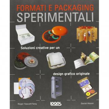 Formati e packaging sperimentali. Soluzioni creative per un design grafico originale. Ediz. illustrata