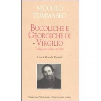 Bucoliche e Georgiche di Virgilio. Traduzioni edite e inedite. Testo latino a fronte