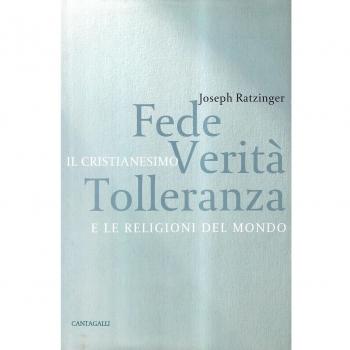 Fede, verità e tolleranza. Il cristianesimo e le altre religioni del mondo