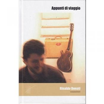 Appunti di viaggio. Ediz. italiana e inglese. Con CD Audio. Rinaldo Donati compositore