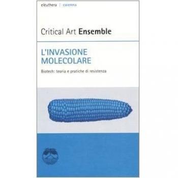 L'invasione molecolare. Biotech: teoria e pratiche di resistenza