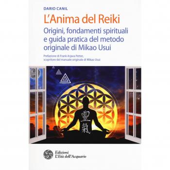 L'anima del reiki. Origini, fondamenti spirituali e guida pratica del metodo originale di Mikao Usui