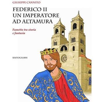Federico II un imperatore ad Altamura. Fumetto tra storia e fantasia