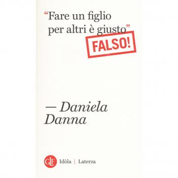 Â«Fare un figlio per altri Ã¨ giustoÂ». Falso!