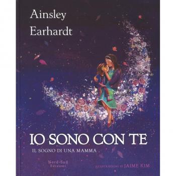 Io sono con te. Il sogno di una mamma. Ediz. a colori
