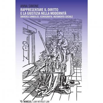 Rappresentare il diritto e la giustizia nella modernità. Universi simbolici, iconografia, mutamento sociale