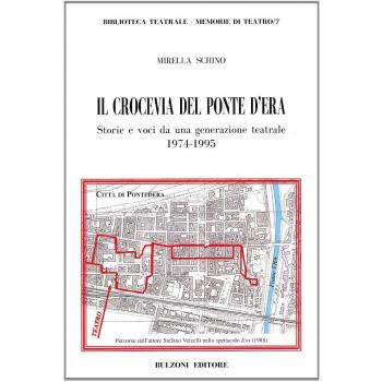 Il crocevia del ponte d'Era. Storie e voci da una generazione teatrale (1974-1995)