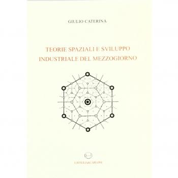 Teorie spaziali e sviluppo industriale del Mezzogiorno