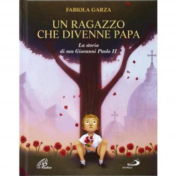 Un ragazzo che divenne papa. La storia di san Giovanni Paolo II. Ediz. illustrata