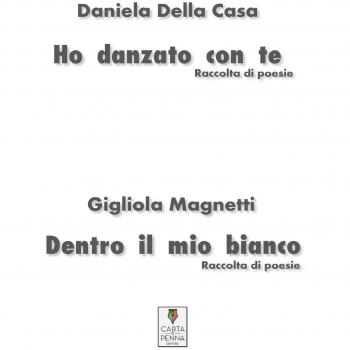 Ho danzato con te-Dentro il mio bianco. Raccolta di poesie