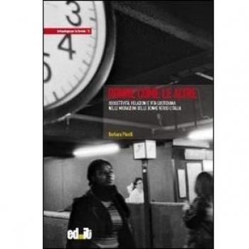 Donne come le altre. Soggettività, relazioni e vita quotidiana nelle migrazioni delle donne verso l'Italia