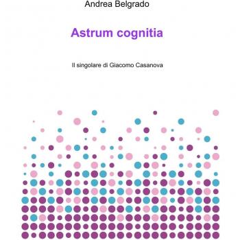 Astrum cognitia. Il singolare di Giacomo Casanova