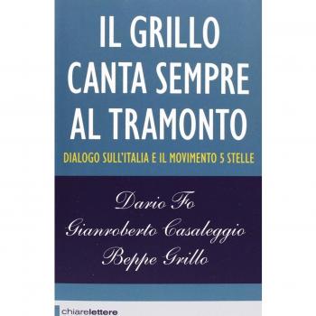 Il Grillo canta sempre al tramonto. Dialogo sull'Italia e il Movimento 5 stelle