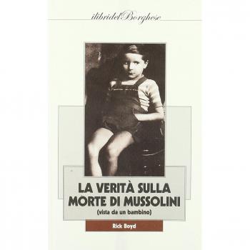 Gli occhi della verità sulla morte di Mussolini