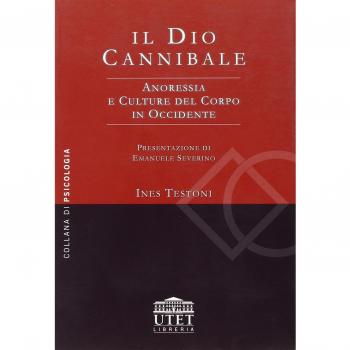 Il dio cannibale. Anoressia e culture del corpo in Occidente