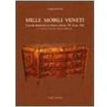 Mille mobili veneti. L'arredo domestico in Veneto dal sec. XV al sec. XIX. Le province di Vicenza, Treviso e Belluno (Vol. 1)