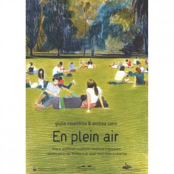 En pleain air. All'aria aperta per osservare, conoscere e disegnare i giardini storici del Trentino e gli spazi verdi vicini a casa tua. Ediz. a colori