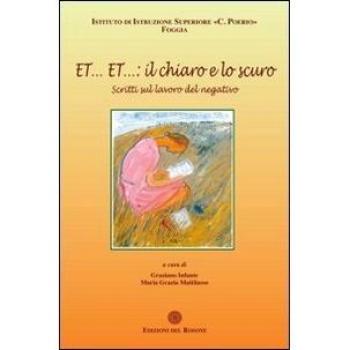 Et... Et... il chiaro e lo scuro. Scritti sul lavoro del negativo