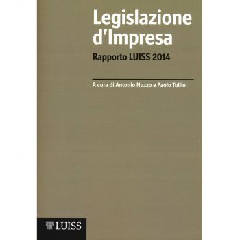 Legislazione d'impresa. Rapporto Luiss 2014