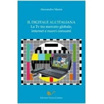 Il digitale all'italiana, la Tv tra mercati globali, Internet e nuovi consumi