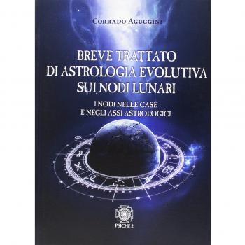 Breve trattato di astrologia evolutiva sui nodi lunari. I nodi nelle case e negli assi astrologici