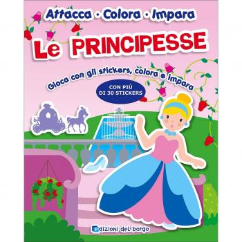 Le principesse. Gioca con gli stickers, colora e impara. Con adesivi