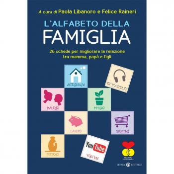 L'alfabeto della famiglia. 26 schede per migliorare la relazione tra mamma, papà e figli