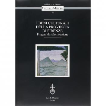 I beni culturali della provincia di Firenze. Progetti di valorizzazione. Atti del Convegno (Firenze, 18 marzo 2004)