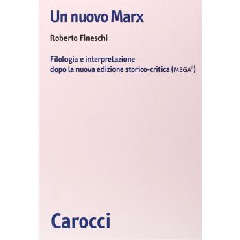 Un nuovo Marx. Filologia e interpretazione dopo la nuova edizione storico-critica (MEGA)