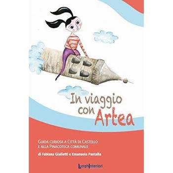 In viaggio con Artea. Guida curiosa a Città di Castello e alla Pinacoteca Comunale
