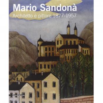 Mario Sandonà. Architetto e pittore 1877-1957. Catalogo della mostra