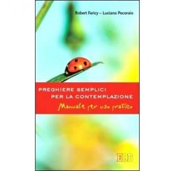 Preghiere semplici per la contemplazione. Manuale per uso pratico