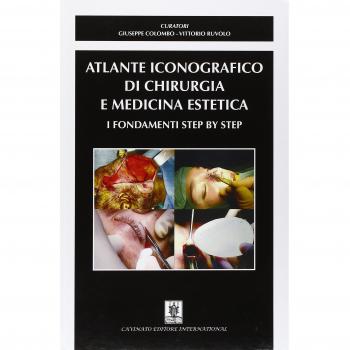 Atlante iconografico di chirurgia e medicina estetica. I fondamenti step by step