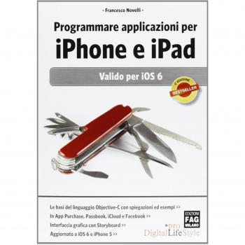 Programmare applicazioni per iPhone e iPad. Valido per iOS 6