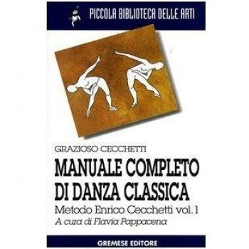 Manuale completo di danza classica. Metodo Enrico Cecchetti