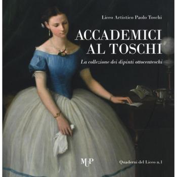 Accademici al Toschi. La collezione dei dipinti ottocenteschi. Ediz. illustrata