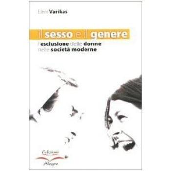 Il sesso e il genere. L'esclusione delle donne nelle società moderne