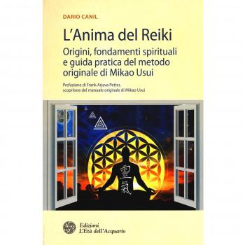 L'anima del reiki. Origini, fondamenti spirituali e guida pratica del metodo originale di Mikao Usui