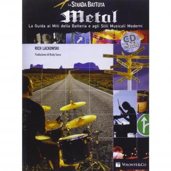 La strada battuta metal. La guida ai miti della batteria e agli stili musicali moderni. Con CD Audio